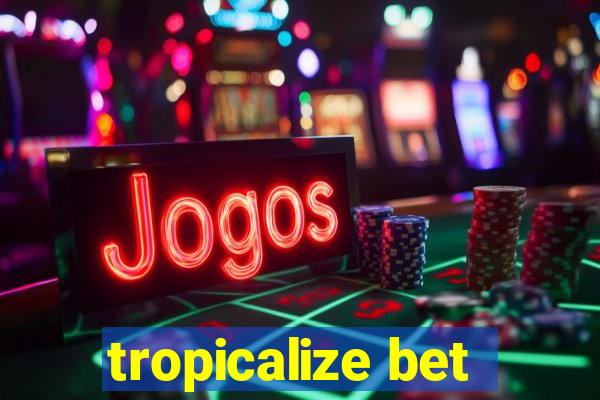 tropicalize bet